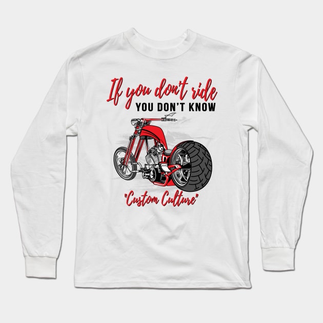 If you don't ride,you don't know,custom culture, chopper motorcycle,old school bike 70s Long Sleeve T-Shirt by Lekrock Shop